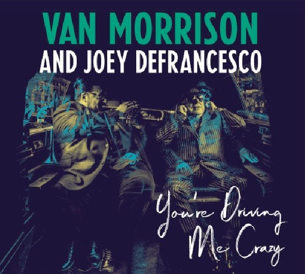 Van Morrison And Joey Defrancesco - You're driving me crazy (CD)