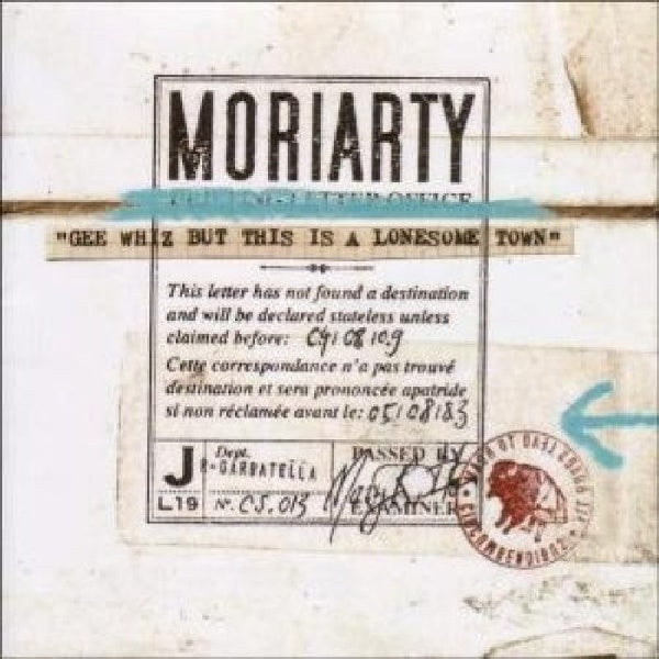 Moriarty - Gee whiz but this is a lonesome tow (...LONESOME TOWN CD)