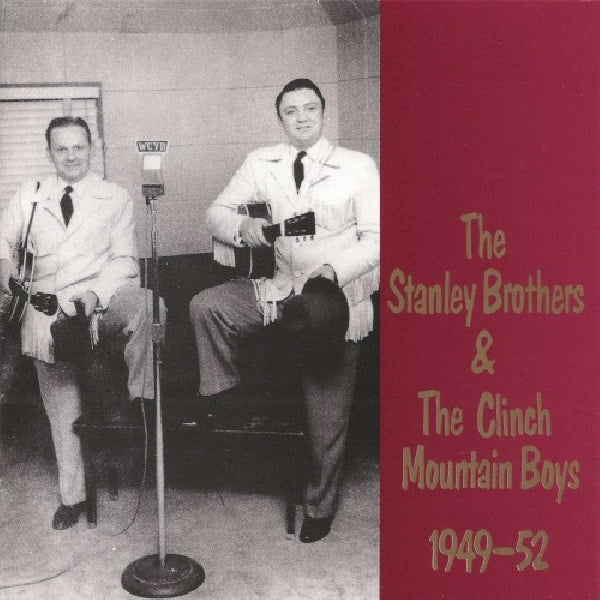 Stanley Brothers - 1949-1952 -24tr.- (W/the Clinch Mountain Boys CD)