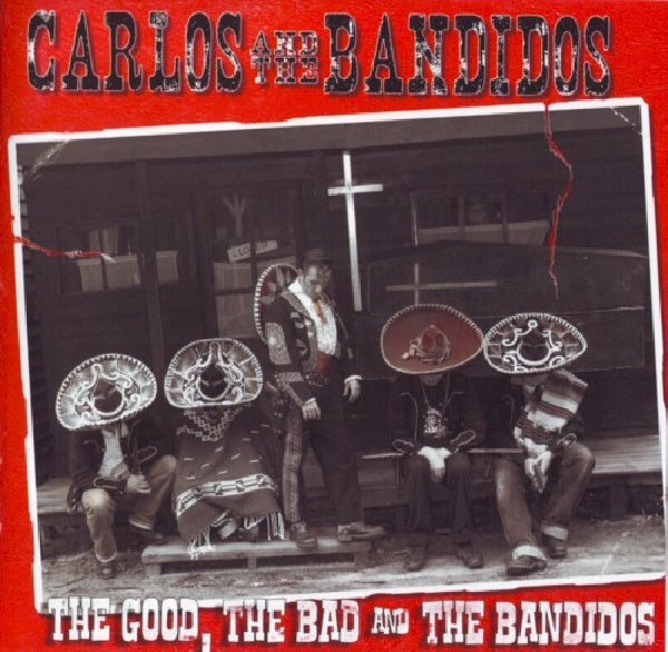 Carlos & The Bandidos - Good the bad & the b (CD)
