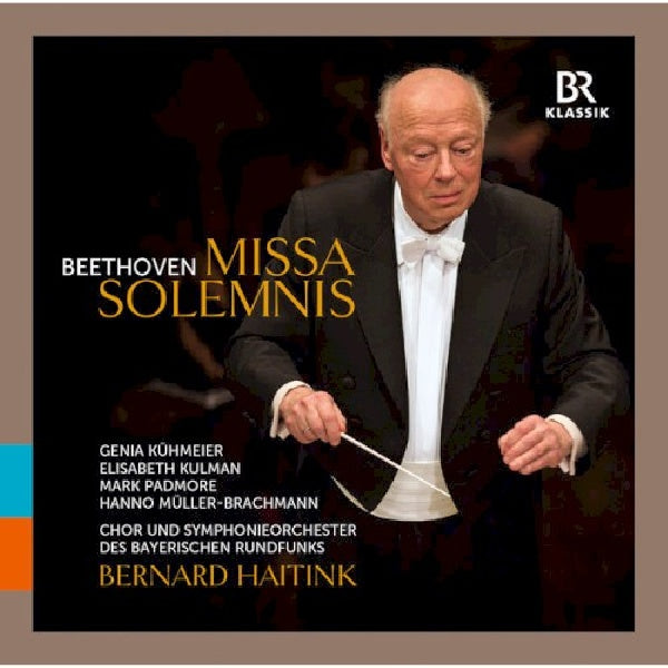 Ludwig Van Beethoven - Missa solemnis (Chor & S.O.Des Bayerischen Rundfunks/Haitink CD)