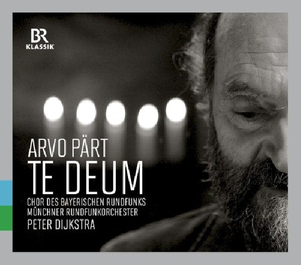 A. Part - Te deum (Akl 2017 // Chor Des Bayerischen Rundfunks/Dijkstra CD)