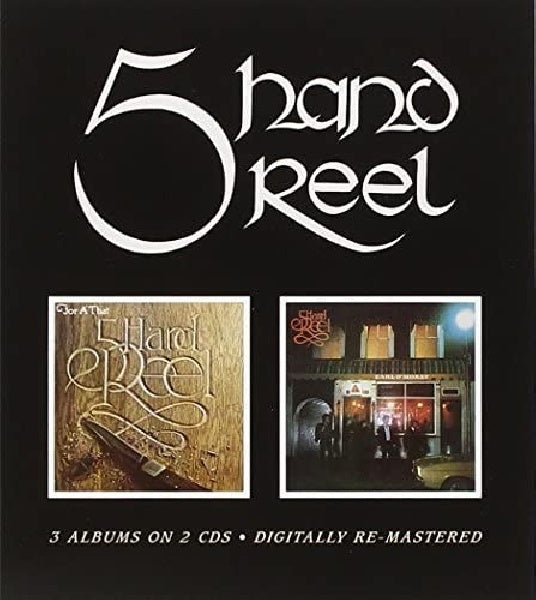 Five Hand Reel - 5 hand reel/for a that/ea (...Earl O'Moray, 3 On 2, 1976, 1977 & 1978 Albums CD)