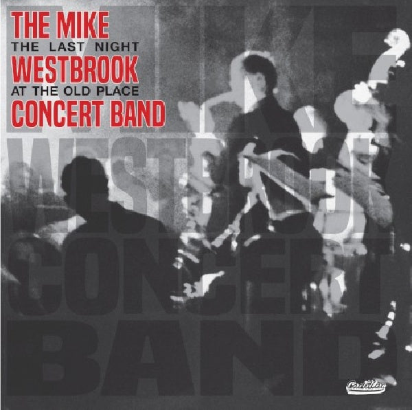 Mike Westbrook -concert Band- - Last night at the old place (CD)
