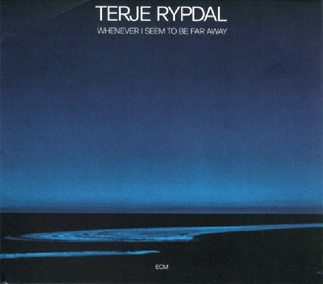 Terje Rypdal - Whenever i seem to be far away (.. Far Away / Ft. Jon Christensen CD)