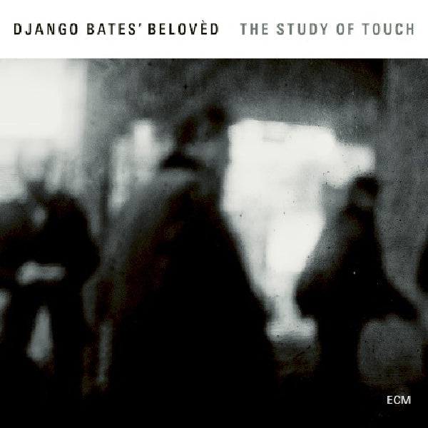 Django Bates' Belovèd - The study of touch (Ft. Petter Eldh and Peter Bruun CD)