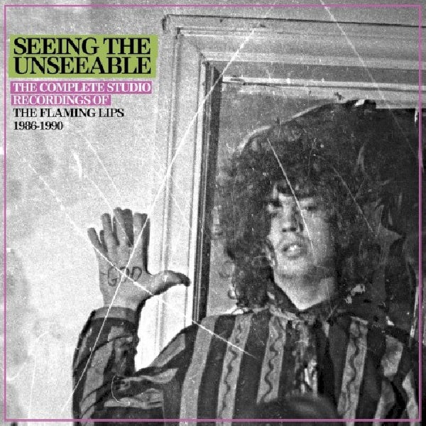 Flaming Lips - Seeing the unseeable: the complete studio recordings of the flaming lips 1986-1990 (.. the Complete Studio Recordings of the Flaming Lips 1 CD)