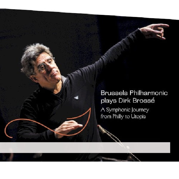 Dirk Brosse - A symphonic journey from philly to utopia (.. From Philly To Utopia / Brussels Philharmonic CD)