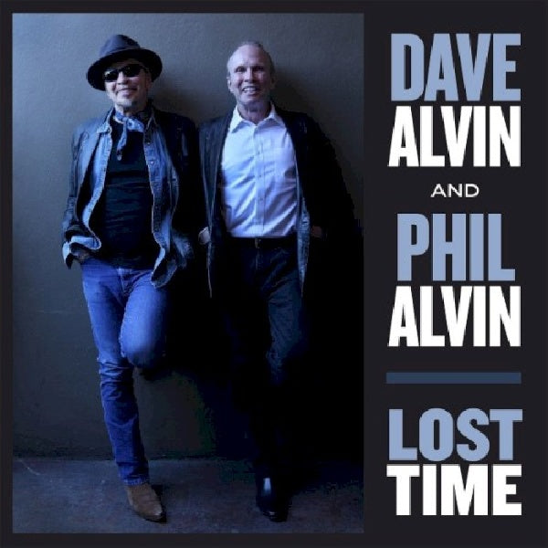 Dave Alvin & Phil Alvin - Lost time (=2015 Album For Alvin Brothers and Former "Blasters"= CD)