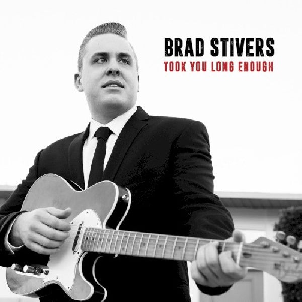 Brad Stivers - Took you long enough (.. Enough, Soul-Stirring Blues and Roots Singer, Digipak CD)