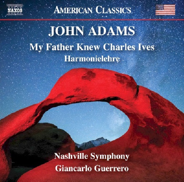 J. Adams - My father knew charles ives / harmonielehre (.. Ives / Nashville Symphony/Giancarlo Guerrero CD)