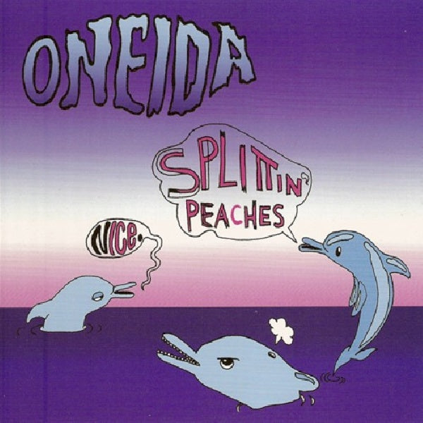 Oneida - Nice/splittin' peaches (CD-single)