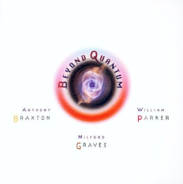 Braxton/graves/parker - Beyond quantum (Recorded & Mixed By Bill Laswell CD)
