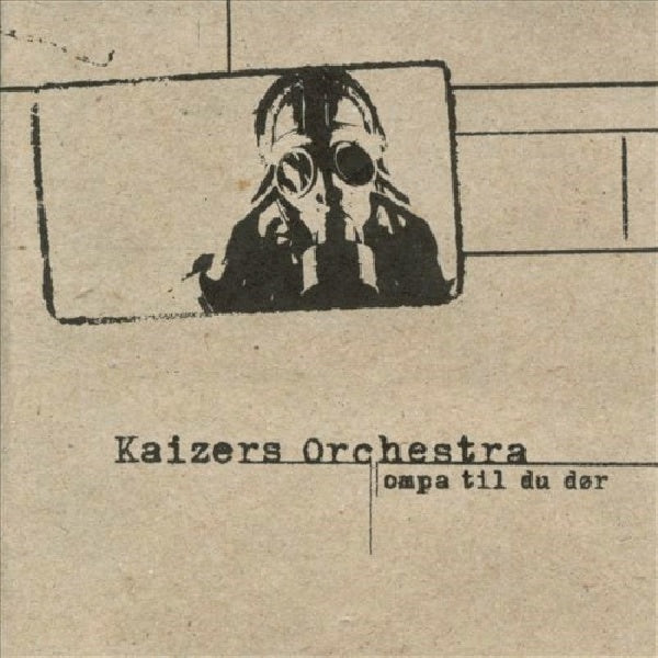 Kaizers Orchestra - Ompa til du dor (CD)