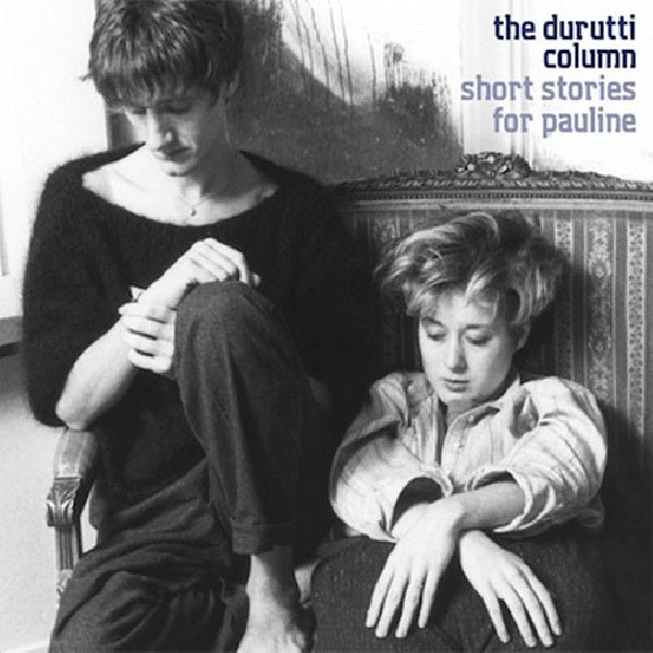 Durutti Column - Short stories for pauline (Legendary 'Lost' 4th Album W/Bonus CD CD)