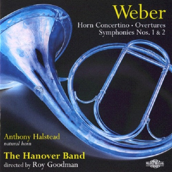 C.m. Von Weber - Horn concertino/overtures (Sym.No.1&2/W/A.Halstead-Horn, Hanover Band, Roy Goodman CD)