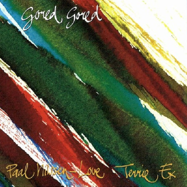 Paal Nilssen-love - Gored gored (& Terrie Ex CD)