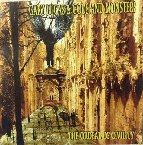 Gary Lucas - Ordeal of civility (With Gods & Monsters Ft:Jerry Harriseon & Gilly Ficca CD)