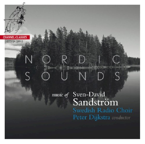 S.d. Sandstrom - Nordic sounds (Swedish Radio Choir/P.Dijkstra, Super Audio CD CD)