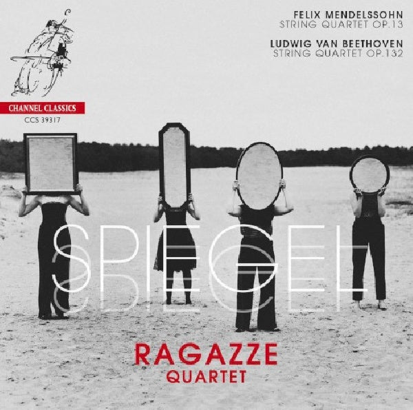 Ragazze Quartet - Spiegel (Works By Mendelssohn/Beethoven CD)