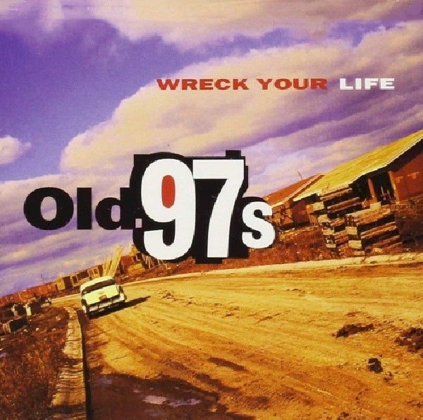 Old 97's - Wreck your life (CD)