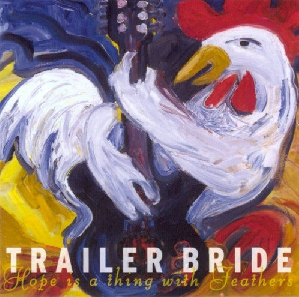 Trailer Bride - Hope is a thing with feat (Feathers// CD)