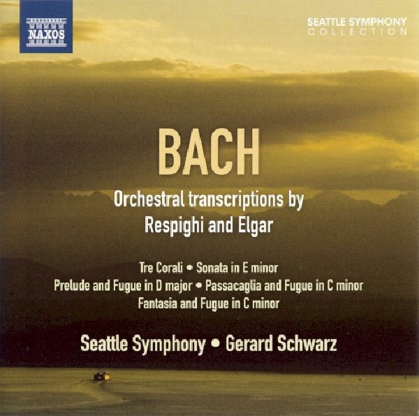 Johann Sebastian Bach - Orchestral transcriptions by respighi & elgar (Seattle S.O./Likka Talvi CD)