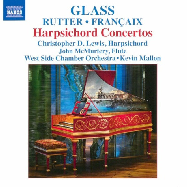 Glass/rutter/francaix - Harpsichord concertos (West Side Chamber Orchestra/Kevin Mallon CD)