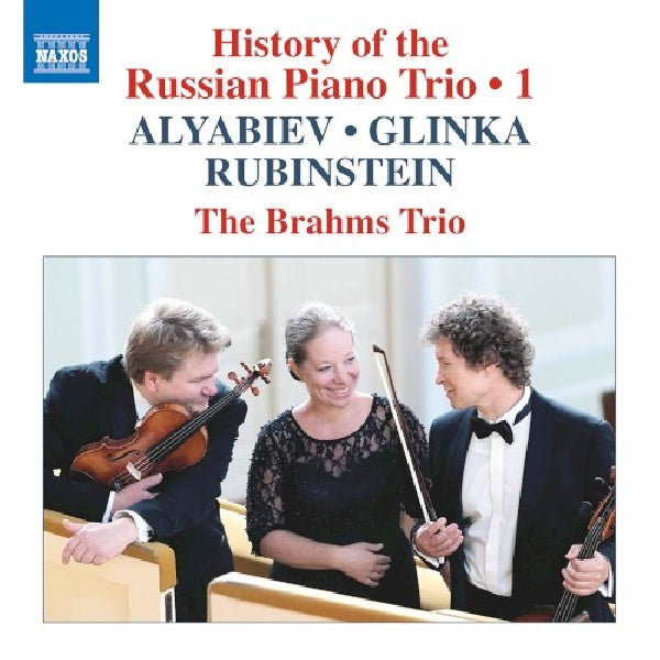 Brahms Trio - History of the russian piano trio vol.1 (.. Piano Trio Vol.1: Alyabiev/Glinka/Rubinstein CD)