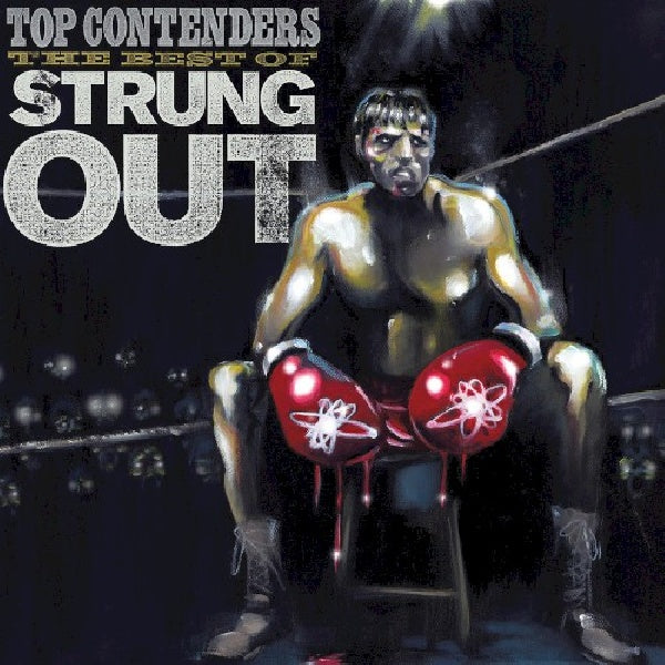 Strung Out - Top contenders:best of (23 Tracks of Their 7 Albums & 2 Eps + 3 Brand New Songs CD)