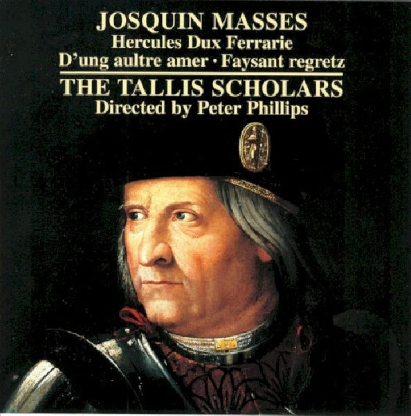 Tallis Scholars - Josquin masses: hercules dux ferrarie (Peter Phillips CD)