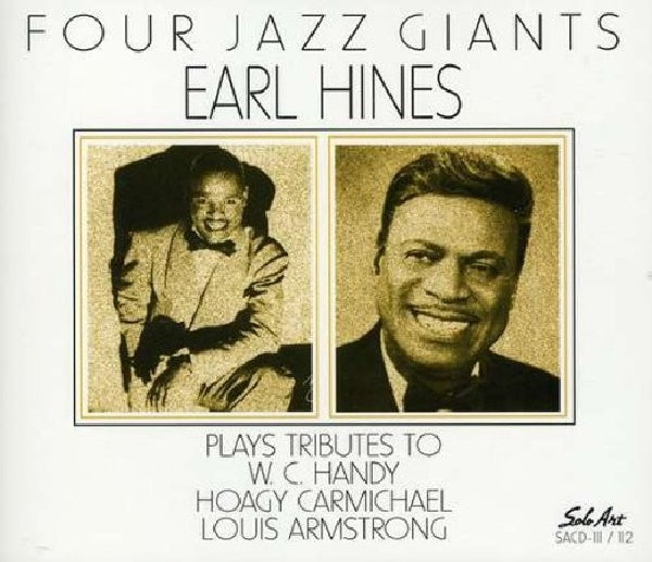 Earl Hines - Four jazz giants (Tribute To W.C. Handy/Hoagy Carmichael/Louis Armstrong CD)