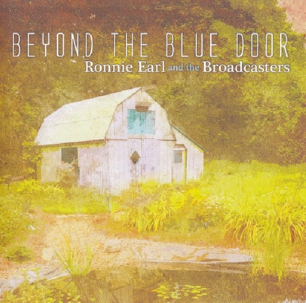 Ronnie Earl & The Broadcasters - Beyond the blue door (CD)