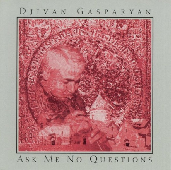 Djivan Gasparyan - Ask me no questions (CD)