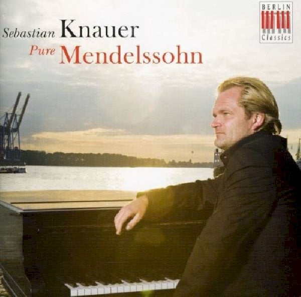 F. Mendelssohn-bartholdy - Pure mendelsohn (Sebastian Knauer CD)