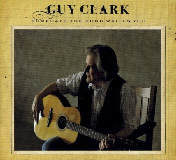 Guy Clark - Somedays the song writes you (.. Writes You// Guy's 13th Album CD)