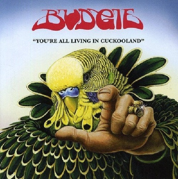 Budgie - You're all living in cuck (..Cuckooland CD)