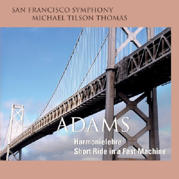 J. Adams - Harmonielehre/short ride in a fast machine (San Francisco Symphony/Michael Tilson Thomas, Super Audio CD CD)