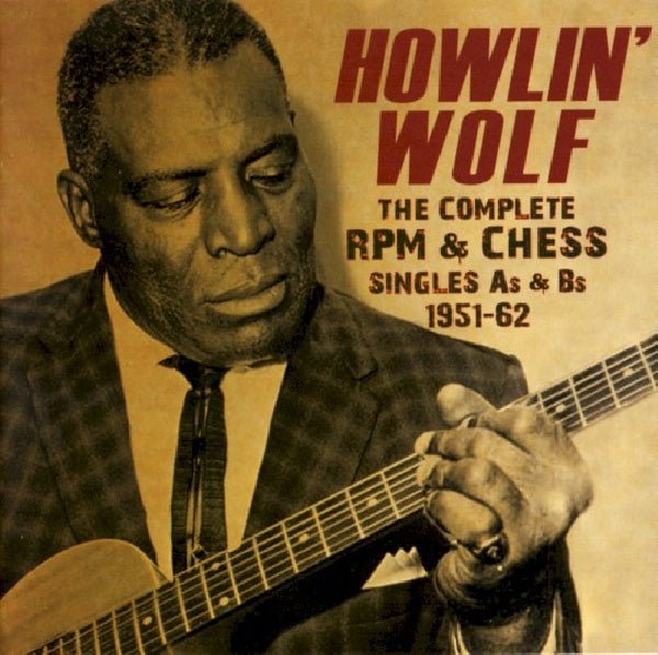 Howlin' Wolf - Complete rpm & chess singles (.. Singles, As & Bs 1951-62 CD)