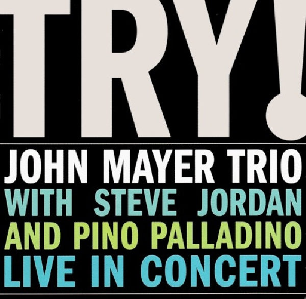 Mayer, John, Trio - Try! - live in concert (John Mayer/Steve Jordan/Pino Palladino CD)