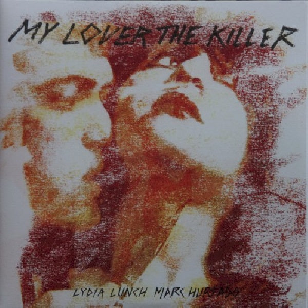 Lydia Lunch -& Marc Hurtado- - My lover the killer (LP)