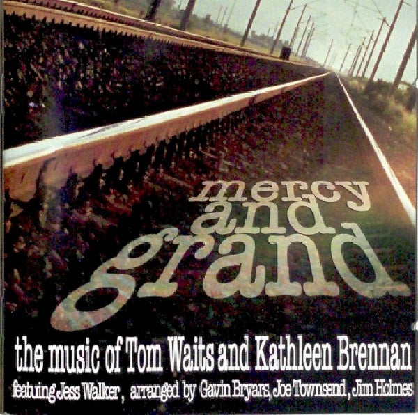 Walker/bryars/townsend/ho - Mercy & grand (Music of Tom Waits and Kathleen Brennan CD)