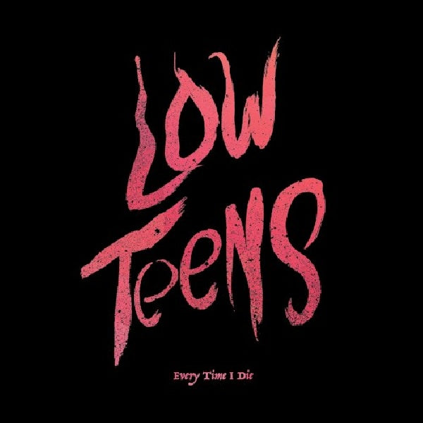 Every Time I Die - Low teens (Savage Metallic Hardcore & Riff-Laden Classic Rock CD)