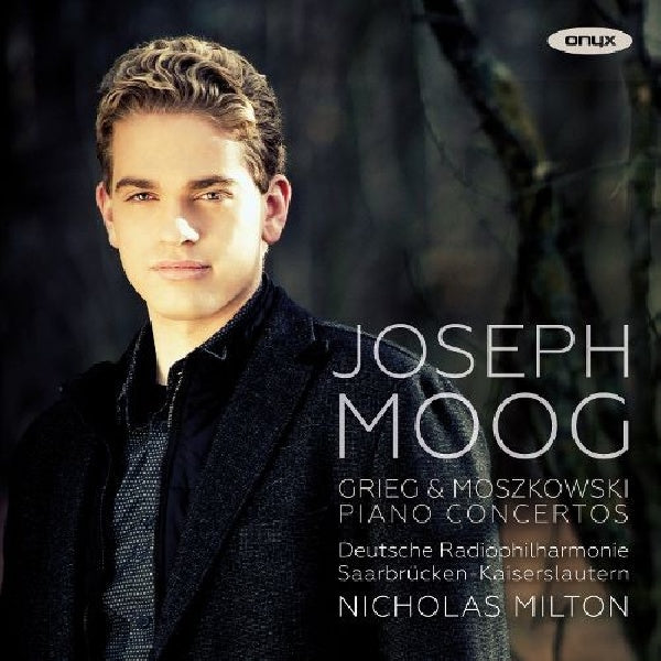 Joseph Moog - Grieg & moszkowski piano concertos (Deutsch Radio Philharmonie/Nicholas Milton CD)