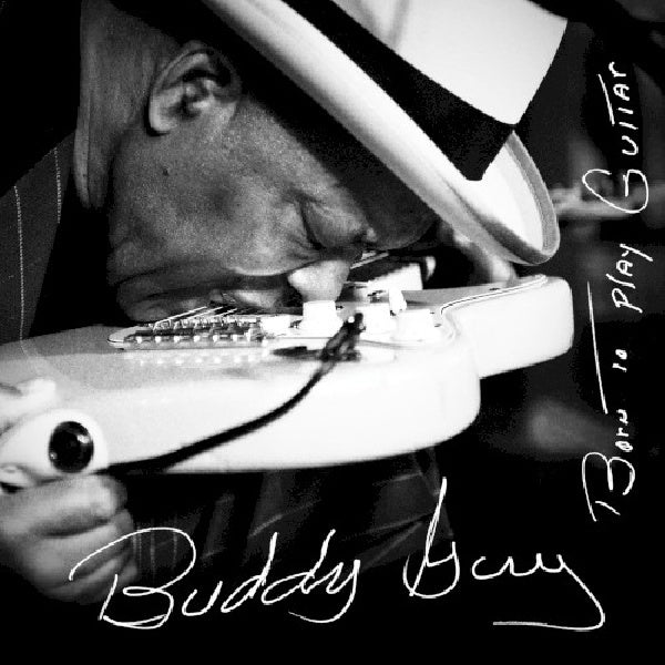 Buddy Guy - Born to play guitar (Ft. Van Morrison/Joss Stone/Kim Wilson/Billy Gibbons CD)
