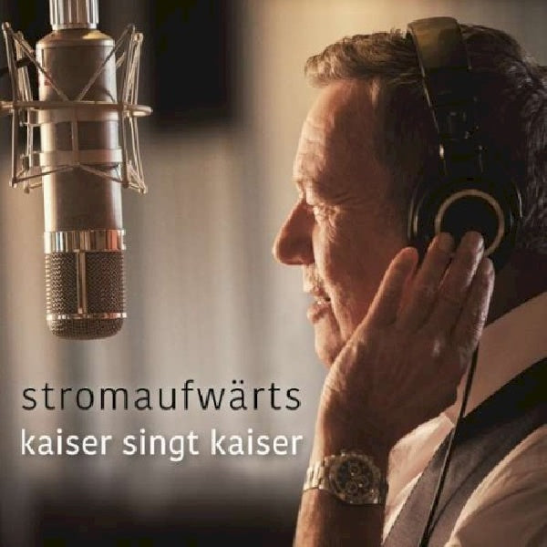 Roland Kaiser - Stromaufwã¤rts - kaiser singt kaiser (CD)