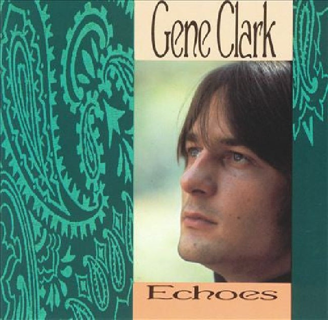 Gene Clark - Echoes (=Re-Release From 1967 Debut Lp "With Gosdin Brothers"= CD)