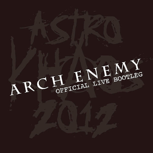 Arch Enemy - Astro khaos 2012 (Official Live Bootleg CD)