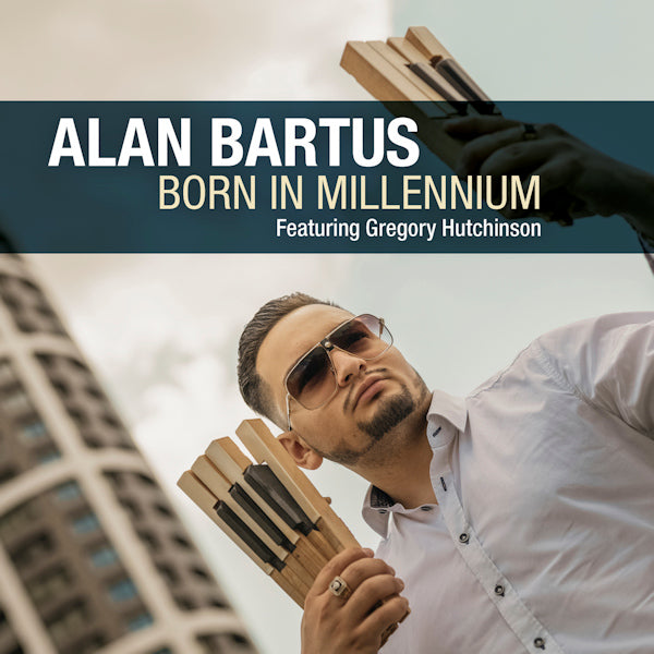Alan Bartus Featuring Gregory Hutchinson - Born in millennium (Ft. Gregory Hutchinson, Digipak CD)