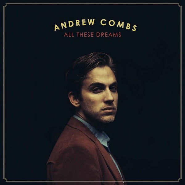 Andrew Combs - All these dreams (Digipak CD)